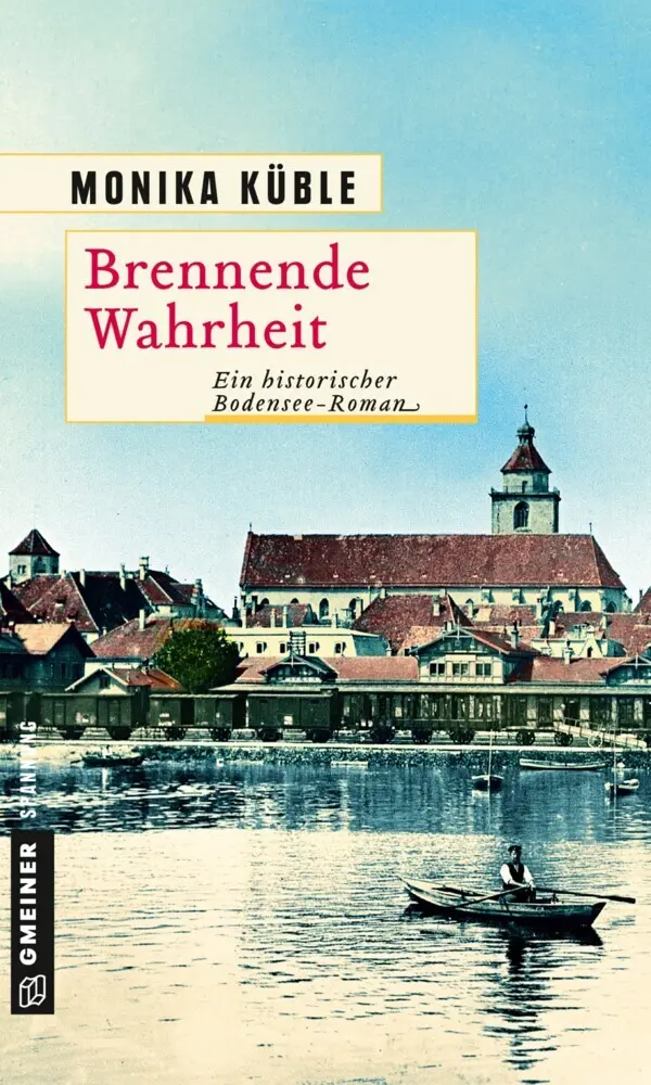 Cover: 9783839220146 | Brennende Wahrheit | Ein historischer Bodensee-Roman | Monika Küble