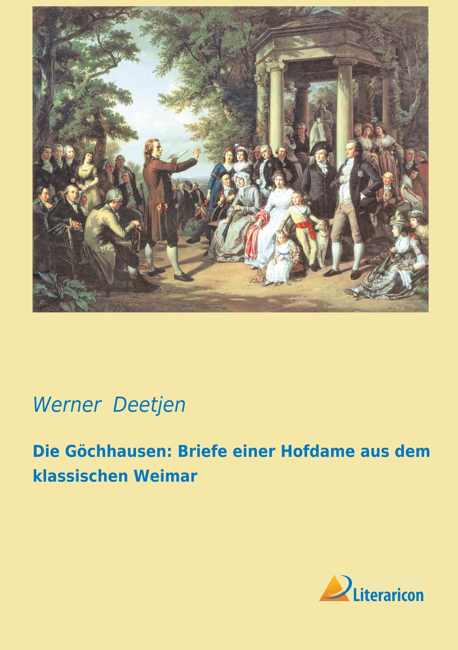 Die Göchhausen: Briefe einer Hofdame aus dem klassischen Weimar | Werner Deetjen | Taschenbuch | Paperback | 204 S. | Deutsch | 2019 | Literaricon Verlag | EAN 9783956970146 - Deetjen, Werner