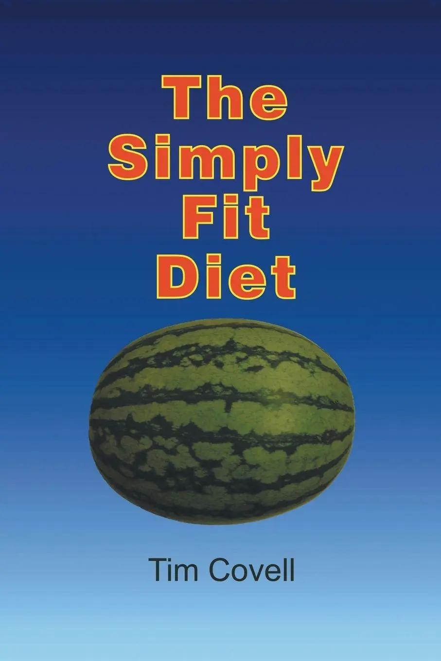 Cover: 9781491750346 | The Simply Fit Diet | Tim Covell | Taschenbuch | Englisch | 2014