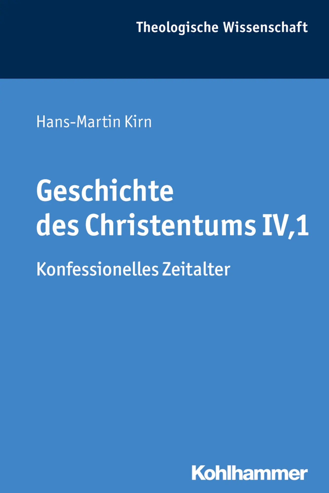 Cover: 9783170310346 | Geschichte des Christentums IV, 1 | Hans-Martin Kirn | Taschenbuch