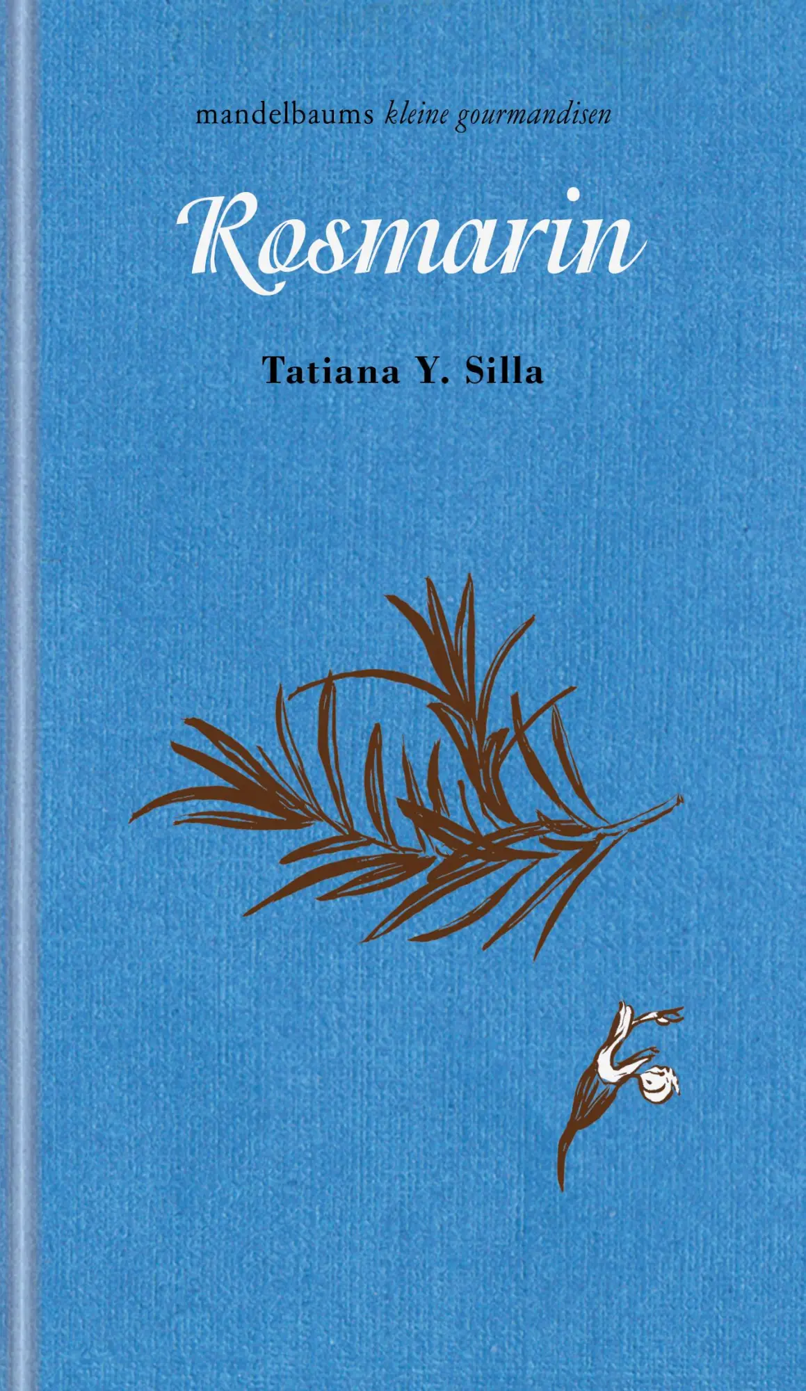 Cover: 9783991360346 | Rosmarin | Kleine Gourmandise Nr. 52 | Silla Tatiana Y. | Buch | 60 S.