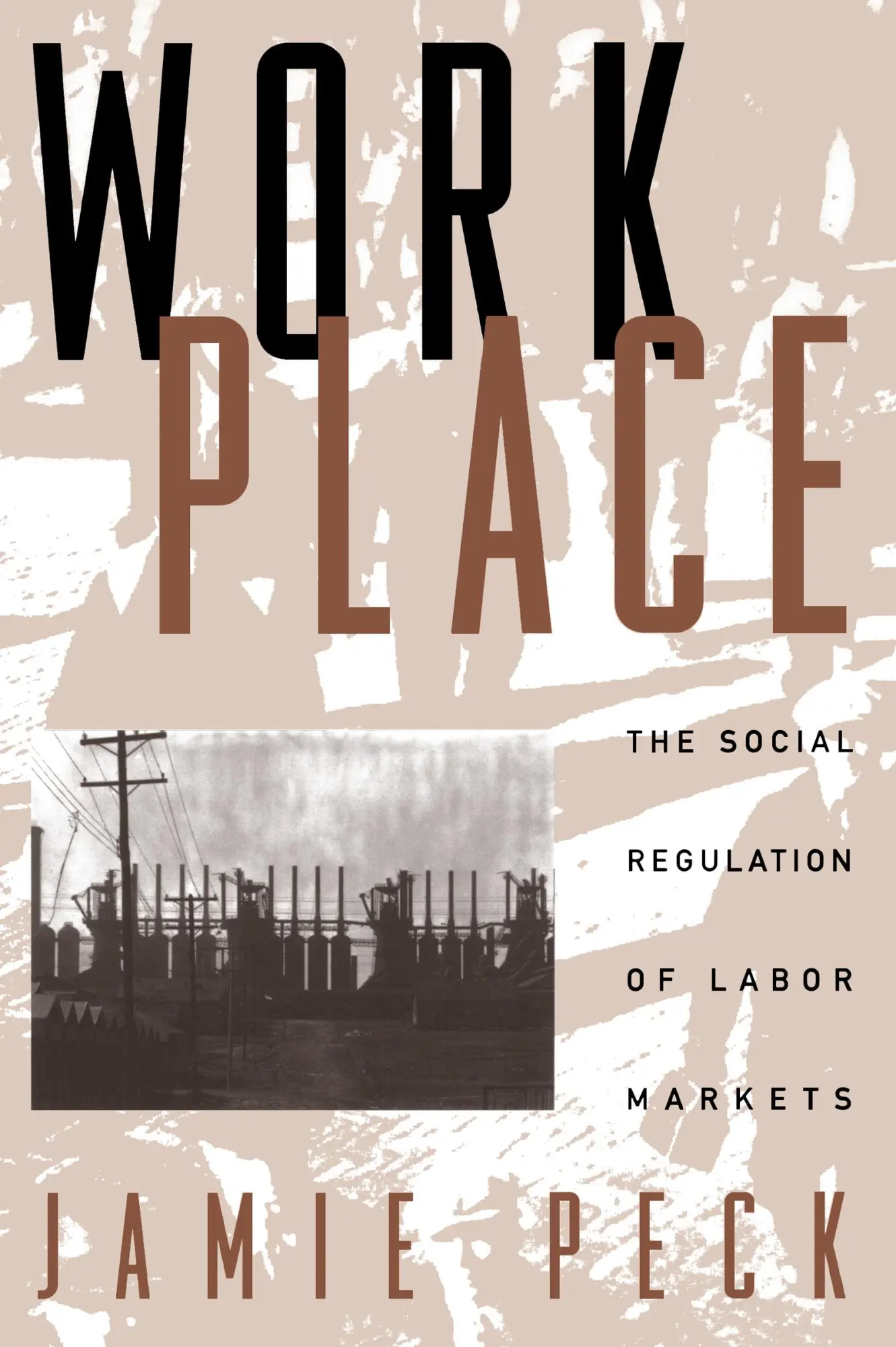 Cover: 9781572300446 | Work-Place | The Social Regulation of Labor Markets | Jamie Peck