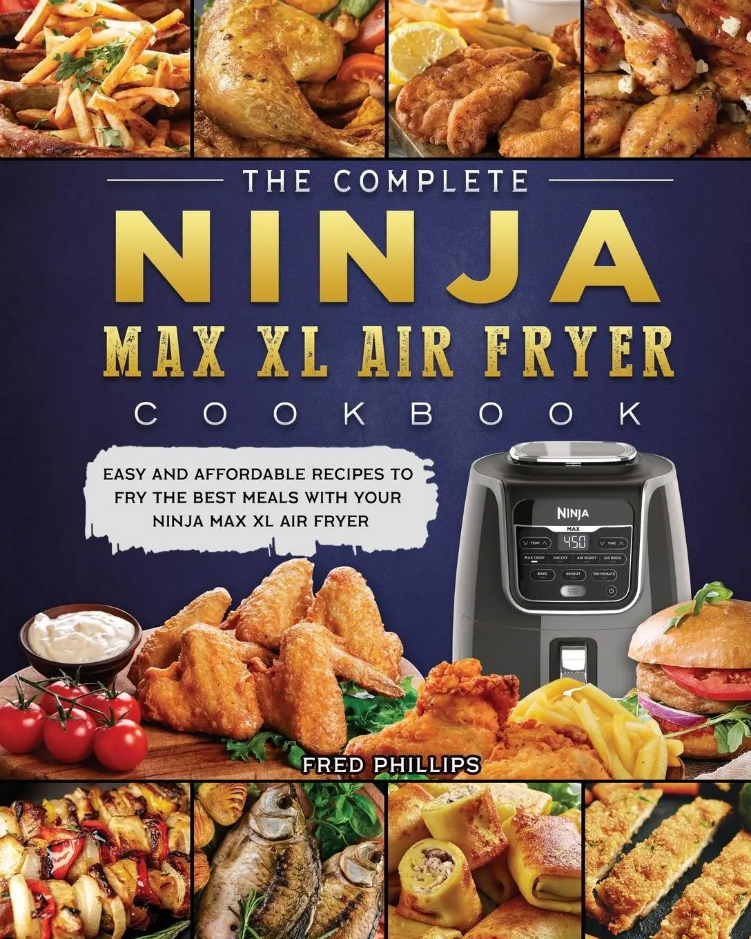 Cover: 9781803200446 | The Complete Ninja Max XL Air Fryer Cookbook | Fred Phillips | Buch