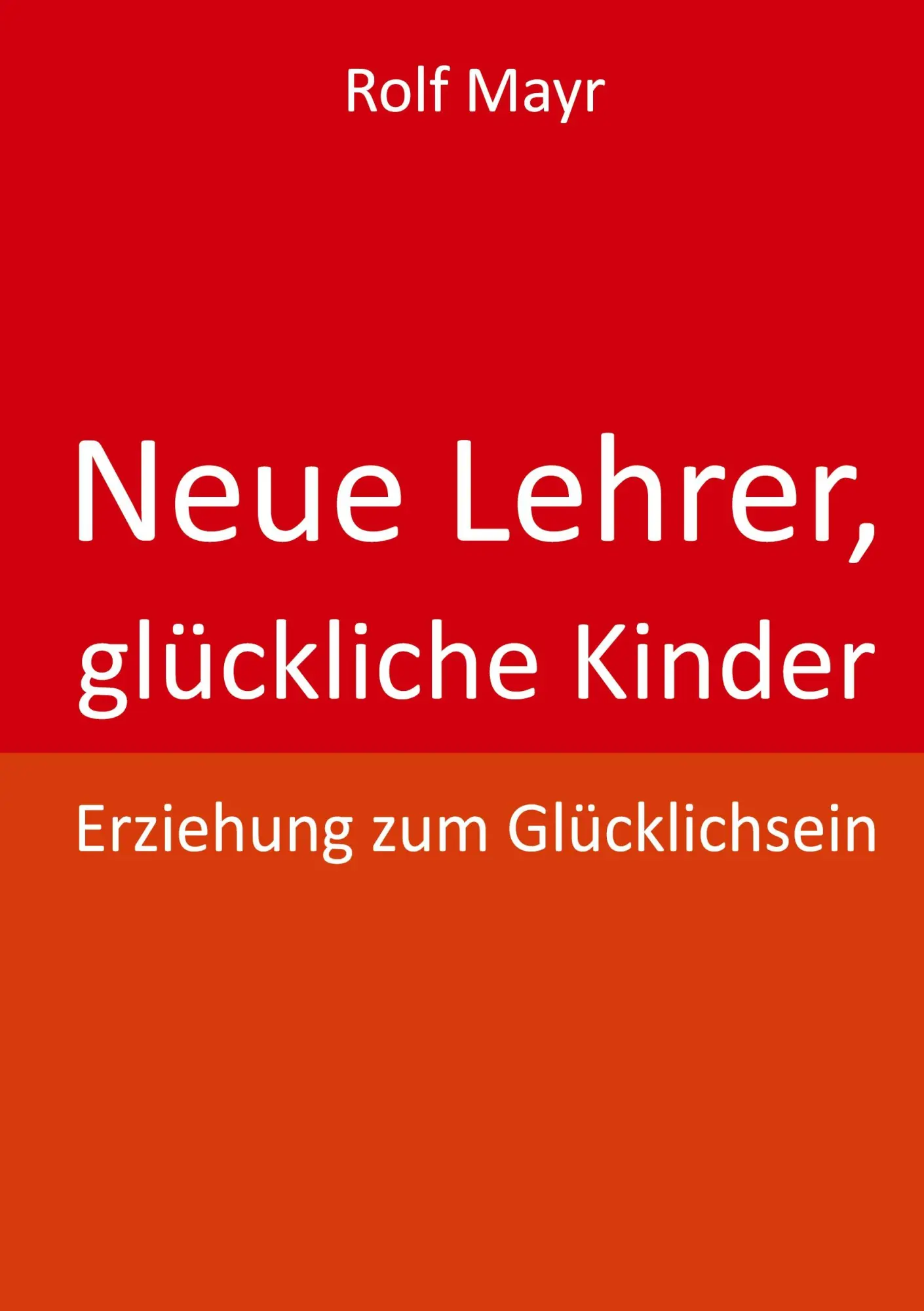 Cover: 9783347540446 | Neue Lehrer, glückliche Kinder | Erziehung zum Glücklichsein | Mayr