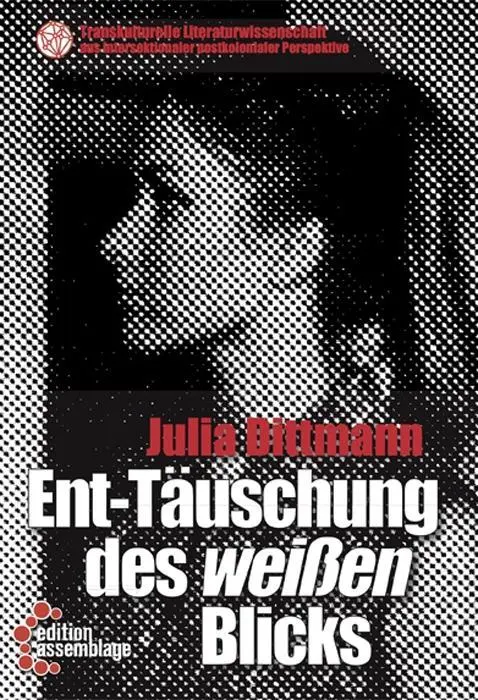 Cover: 9783960420446 | Ent-Täuschung des weißen Blicks | Julia Dittmann | Taschenbuch | 2019