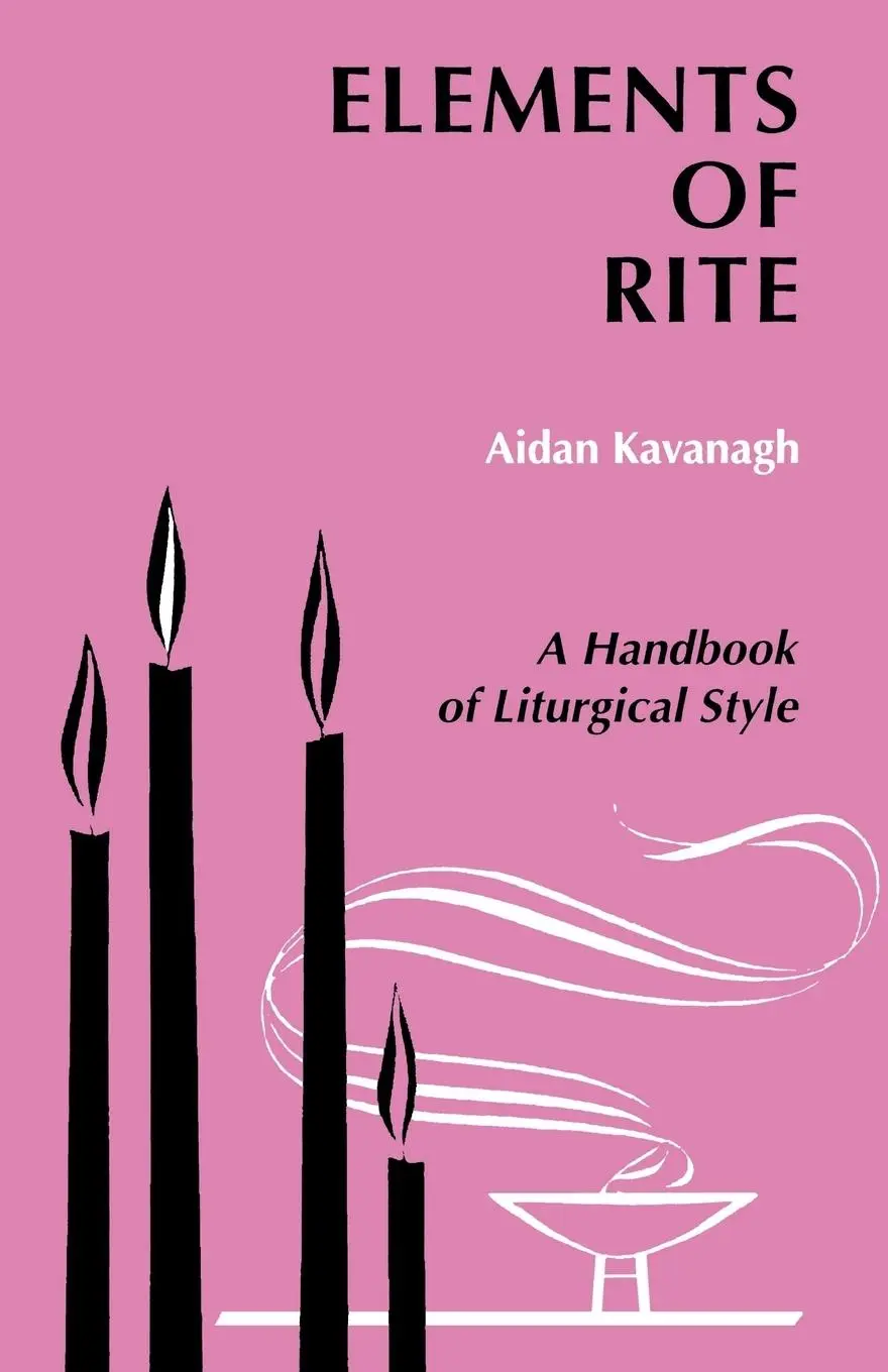 Cover: 9780814660546 | Elements of Rite | A Handbook of Liturgical Style | Aidan Kavanaugh