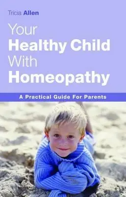 Cover: 9781843580546 | Your Healthy Child Through Homeopathy: A Practical Guide to Parents
