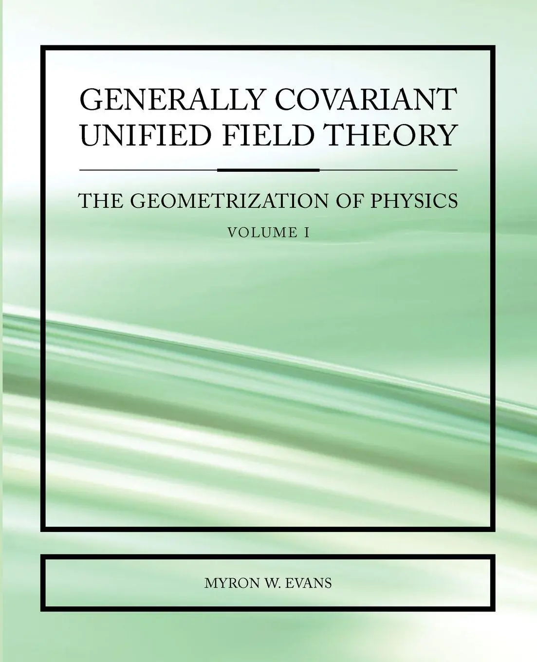 Cover: 9781845490546 | Generally Covariant Unified Field Theory | Myron W Evans | Taschenbuch