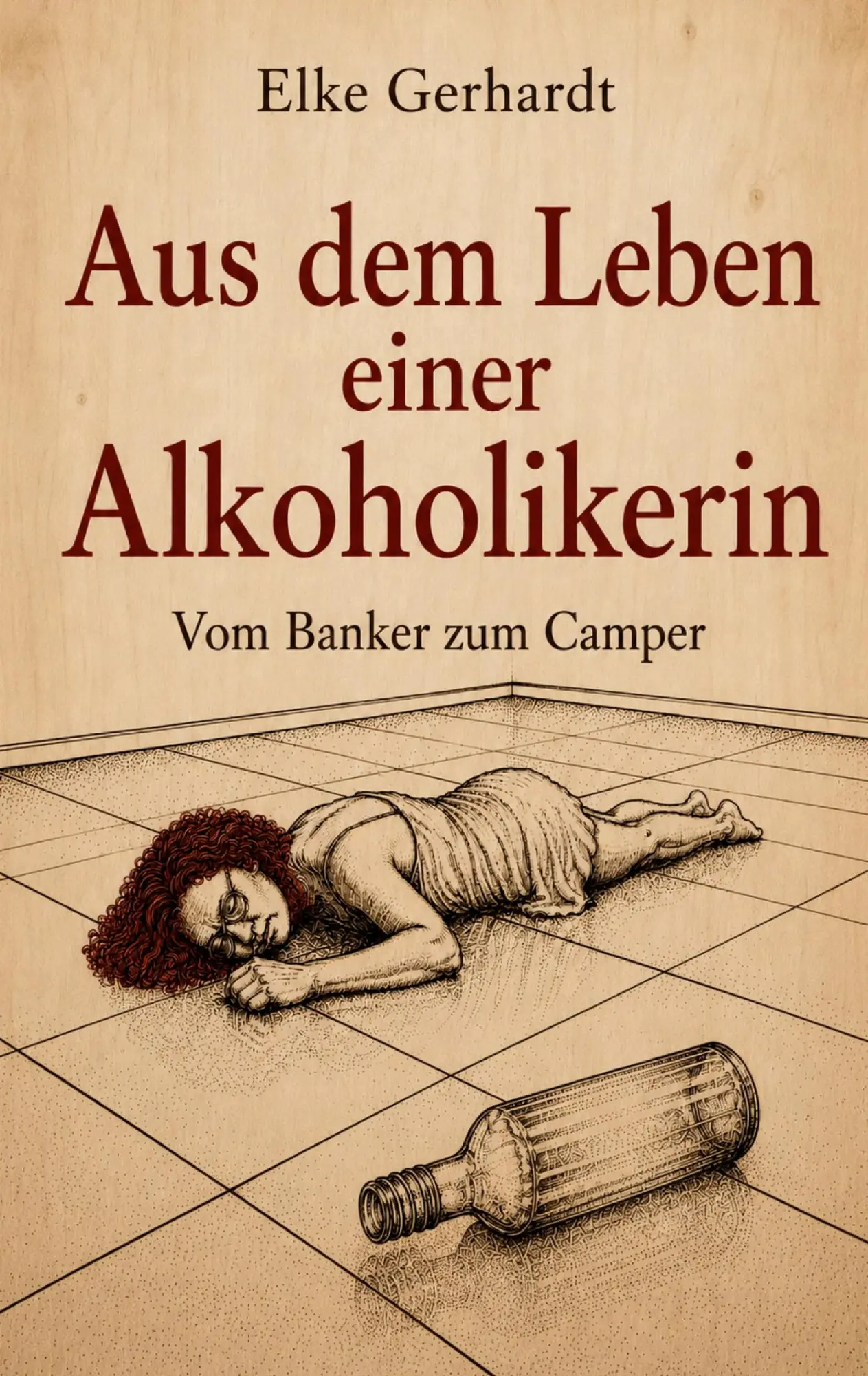 Cover: 9783692430546 | Aus dem Leben einer Alkoholikerin | Vom Banker zum Camper | Gerhardt