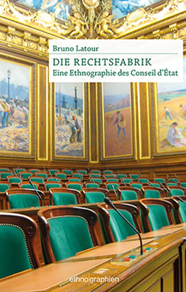 Cover: 9783835390546 | Die Rechtsfabrik | Eine Ethnographie des Conseil d'Etat | Bruno Latour