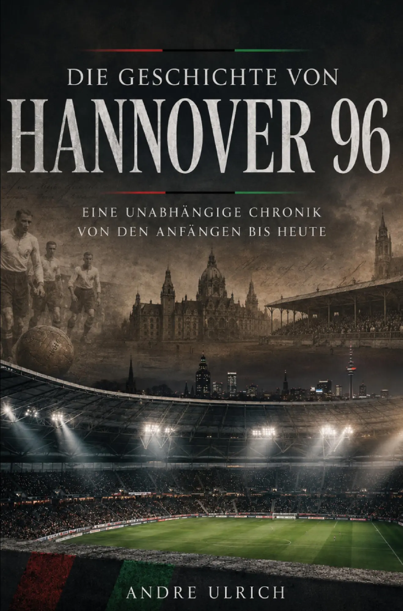 Cover: 9783694710646 | Die Geschichte von Hannover 96 | Andre Ulrich | Taschenbuch | 180 S.