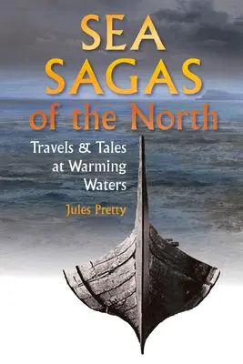 Cover: 9781912480746 | Sea Sagas of the North | Travels and Tales at Warming Waters | Pretty