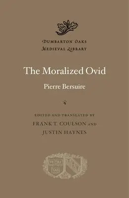 Cover: 9780674290846 | The Moralized Ovid | Pierre Bersuire | Buch | Gebunden | Englisch