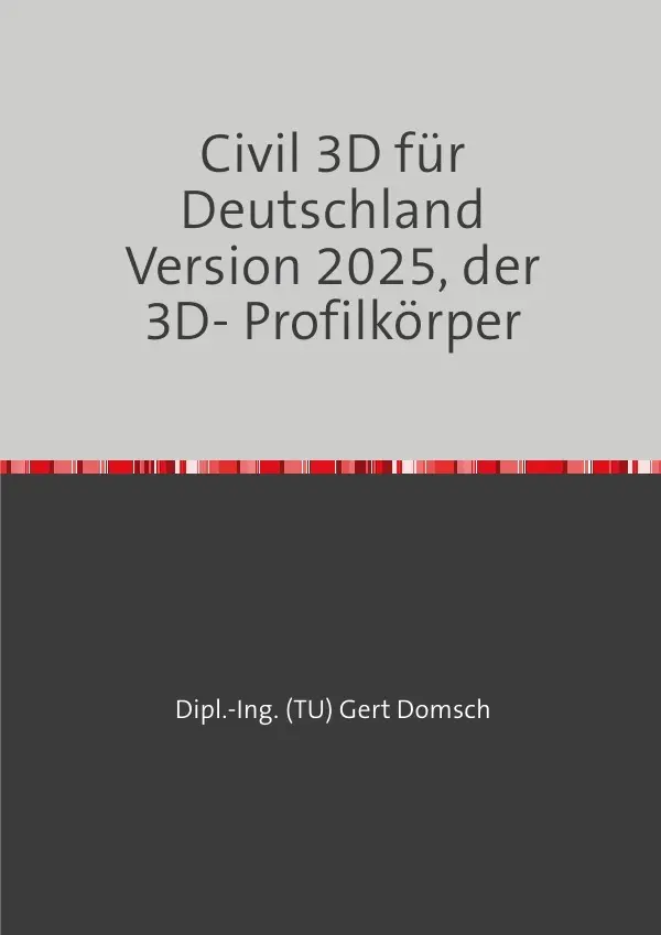 Cover: 9783819760846 | Civil 3D für Deutschland Version 2025, der 3D- Profilkörper | Domsch