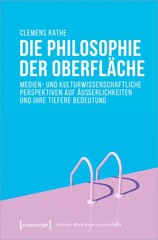 Cover: 9783837650846 | Die Philosophie der Oberfläche | Clemens Rathe | Taschenbuch | 286 S.