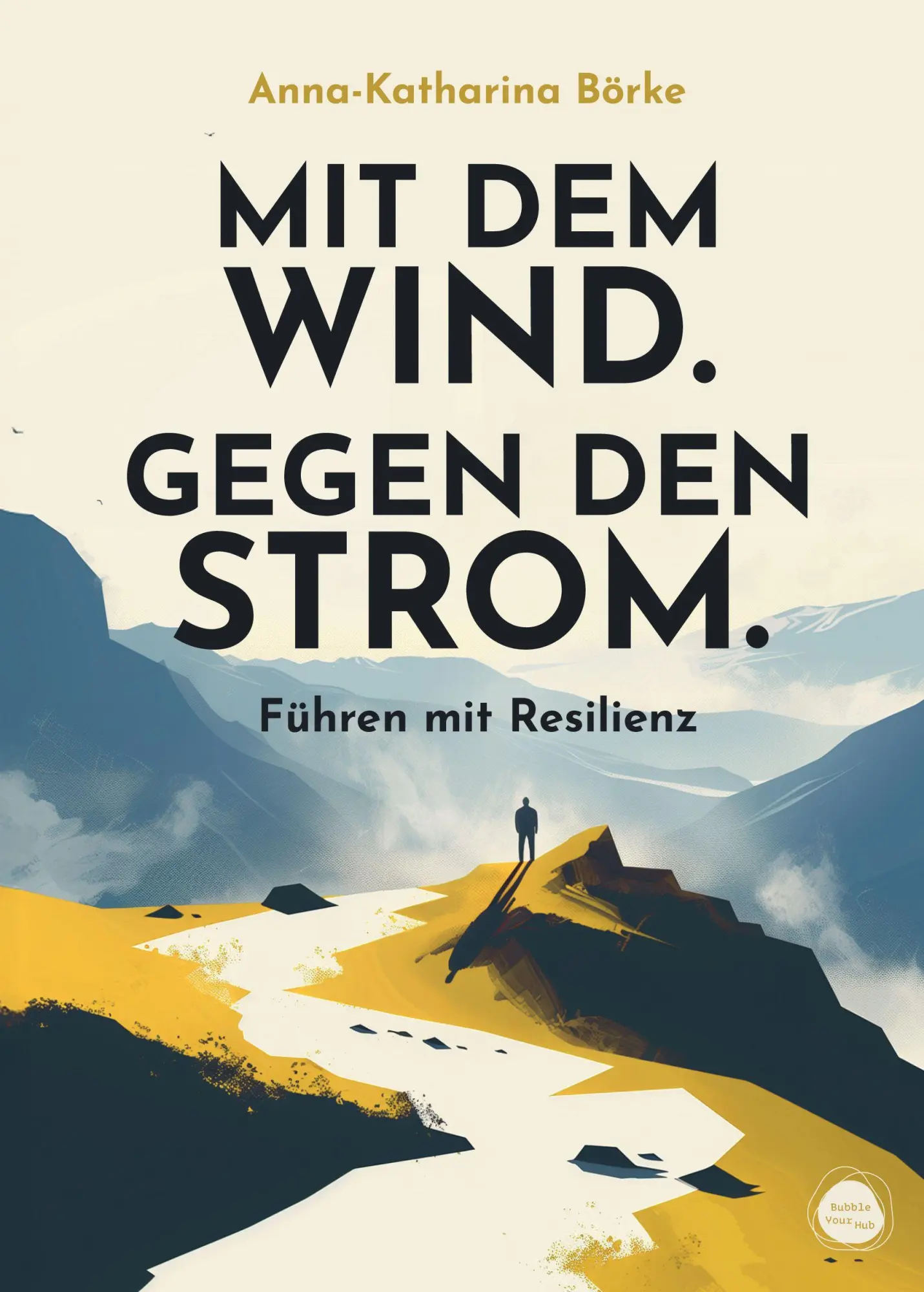 Cover: 9783887770846 | Mit dem Wind. Gegen den Strom. | Führen mit Resilienz | Börke | Buch