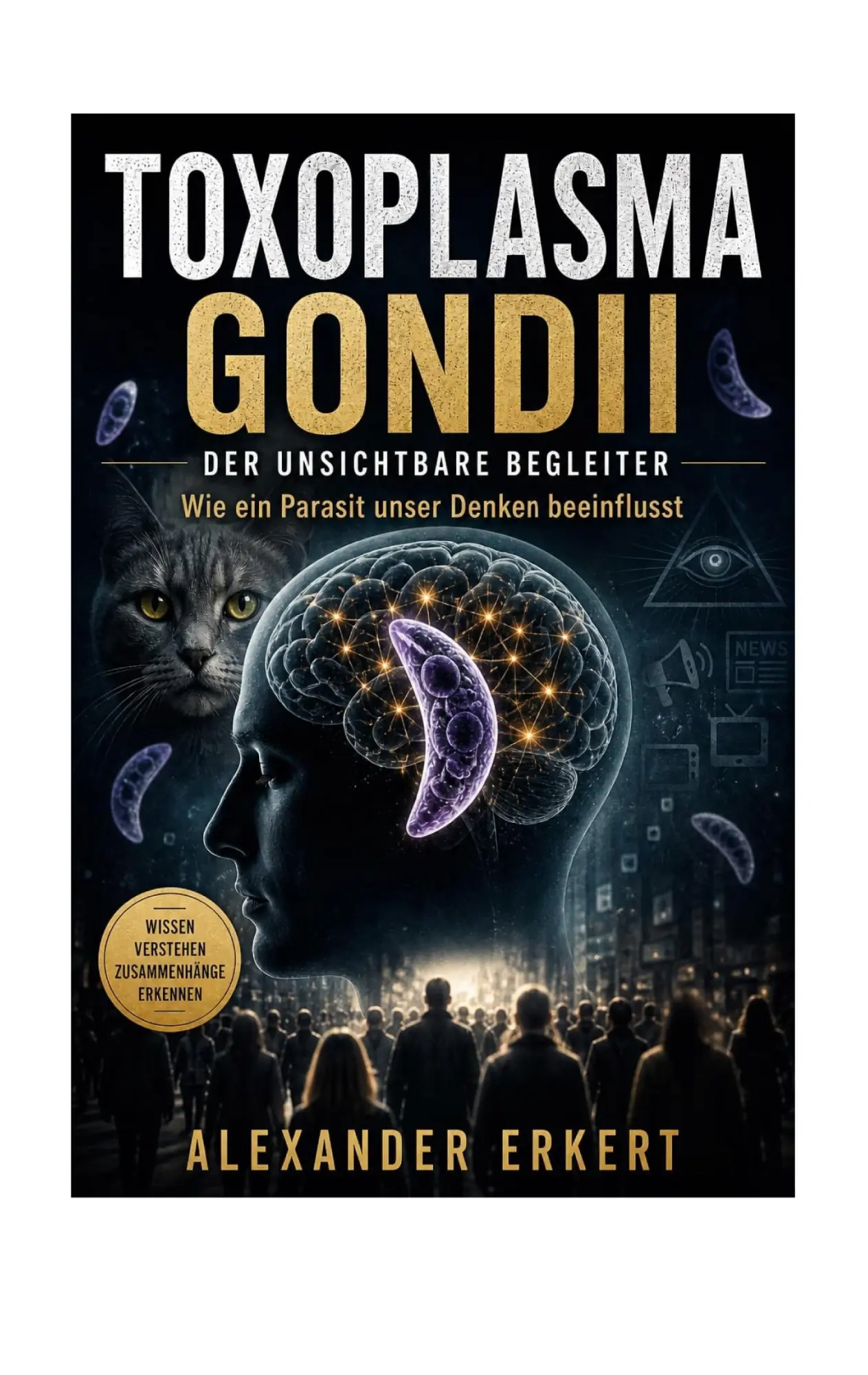 Cover: 9783696380946 | Toxoplasma Gondii - Der unsichtbare Begleiter | Alexander Erkert