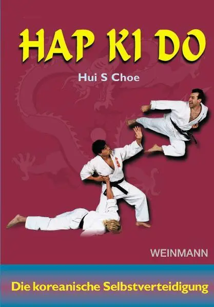 Cover: 9783878920946 | Hap ki do | Die koreanische Selbstverteidigung | Hui S. Choe | Buch Cover: 9783878920946 | Hap ki do | Die koreanische Selbstverteidigung | Hui S. Choe | Buch