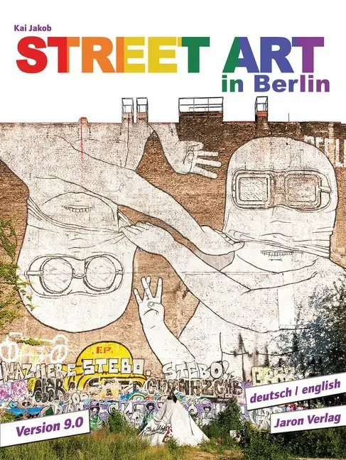 Cover: 9783897730946 | Street Art in Berlin | Version 9.0 | Kai Jakob | Taschenbuch | Deutsch
