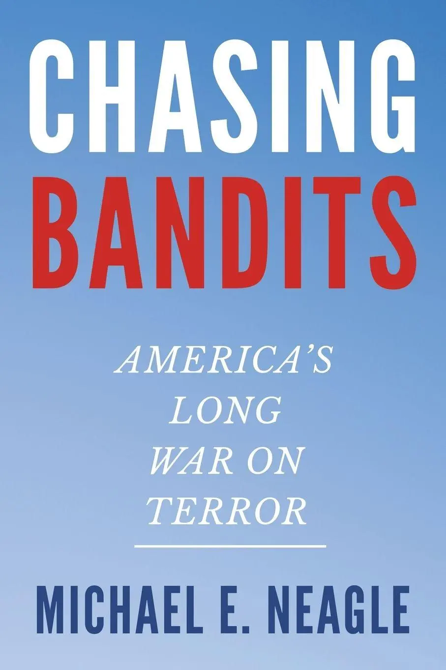 Cover: 9781469691046 | Chasing Bandits | America's Long War on Terror | Michael E. Neagle
