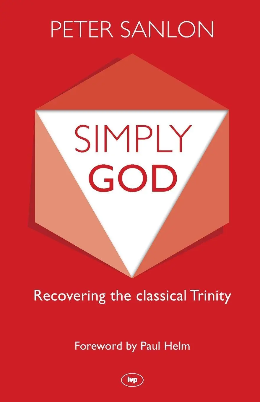 Cover: 9781783591046 | Simply God | Recovering The Classical Trinity | Peter Sanlon | Buch