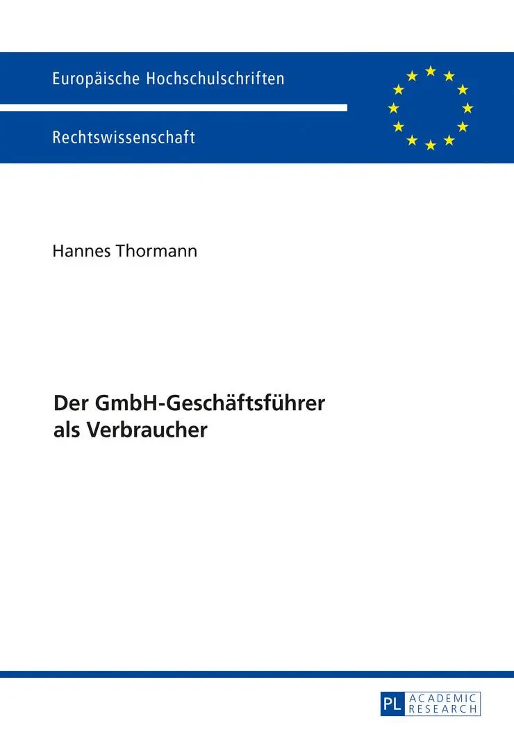 Der GmbH-Geschäftsführer als Verbraucher (Europaeische Hochschulschriften / European University Studie)