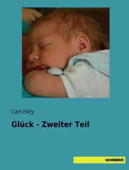 Cover: 9783957701046 | Glück - Zweiter Teil | Carl Hilty | Taschenbuch | Paperback | 336 S.