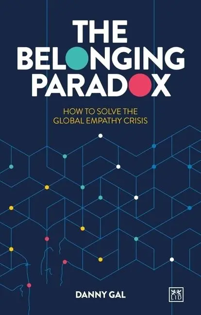 Cover: 9781917391146 | Belonging Paradox | How to solve the global empathy crisis | Danny Gal