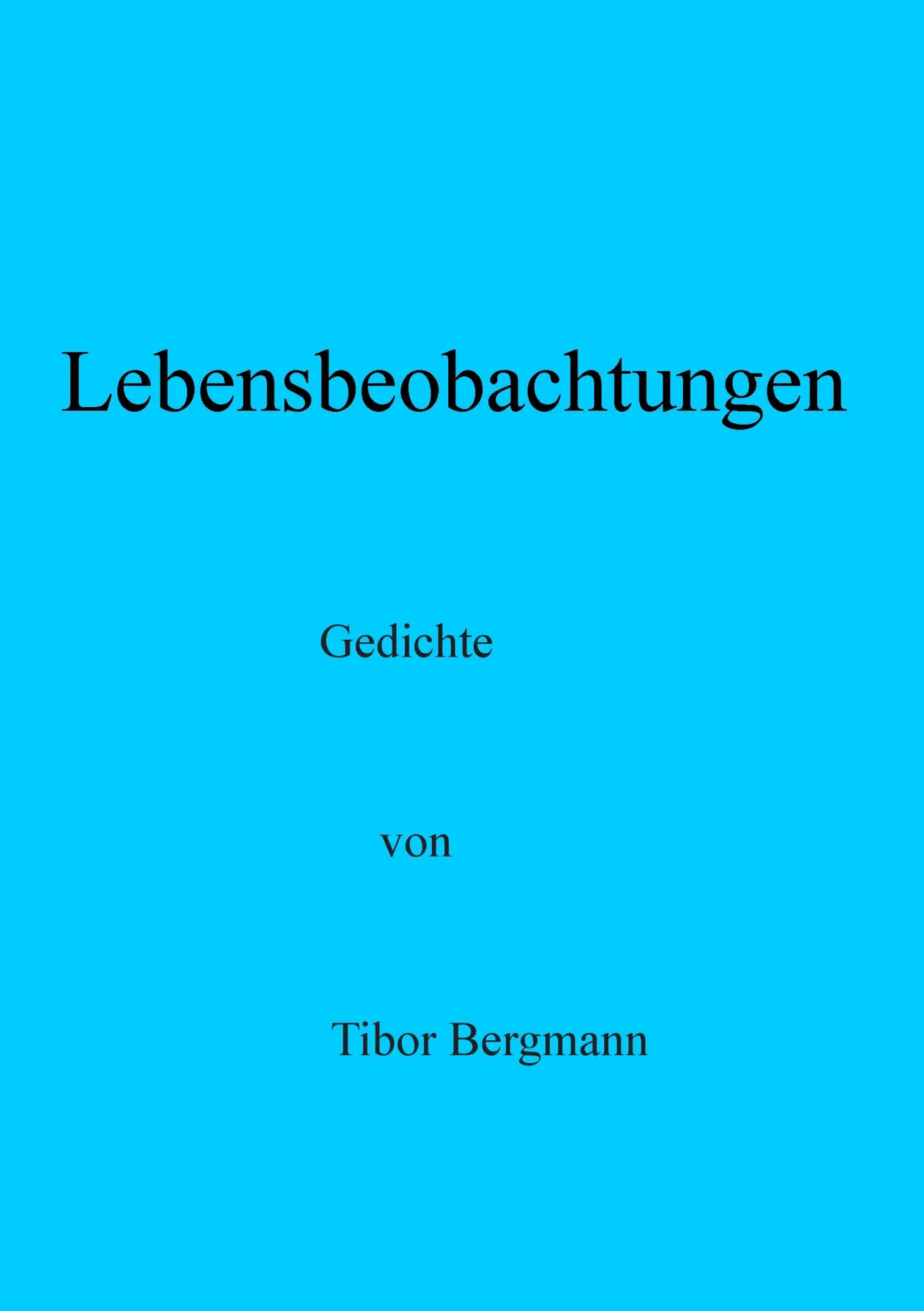 Cover: 9783735791146 | Lebensbeobachtungen | Gedichte | Tibor Bergmann | Taschenbuch | 228 S.
