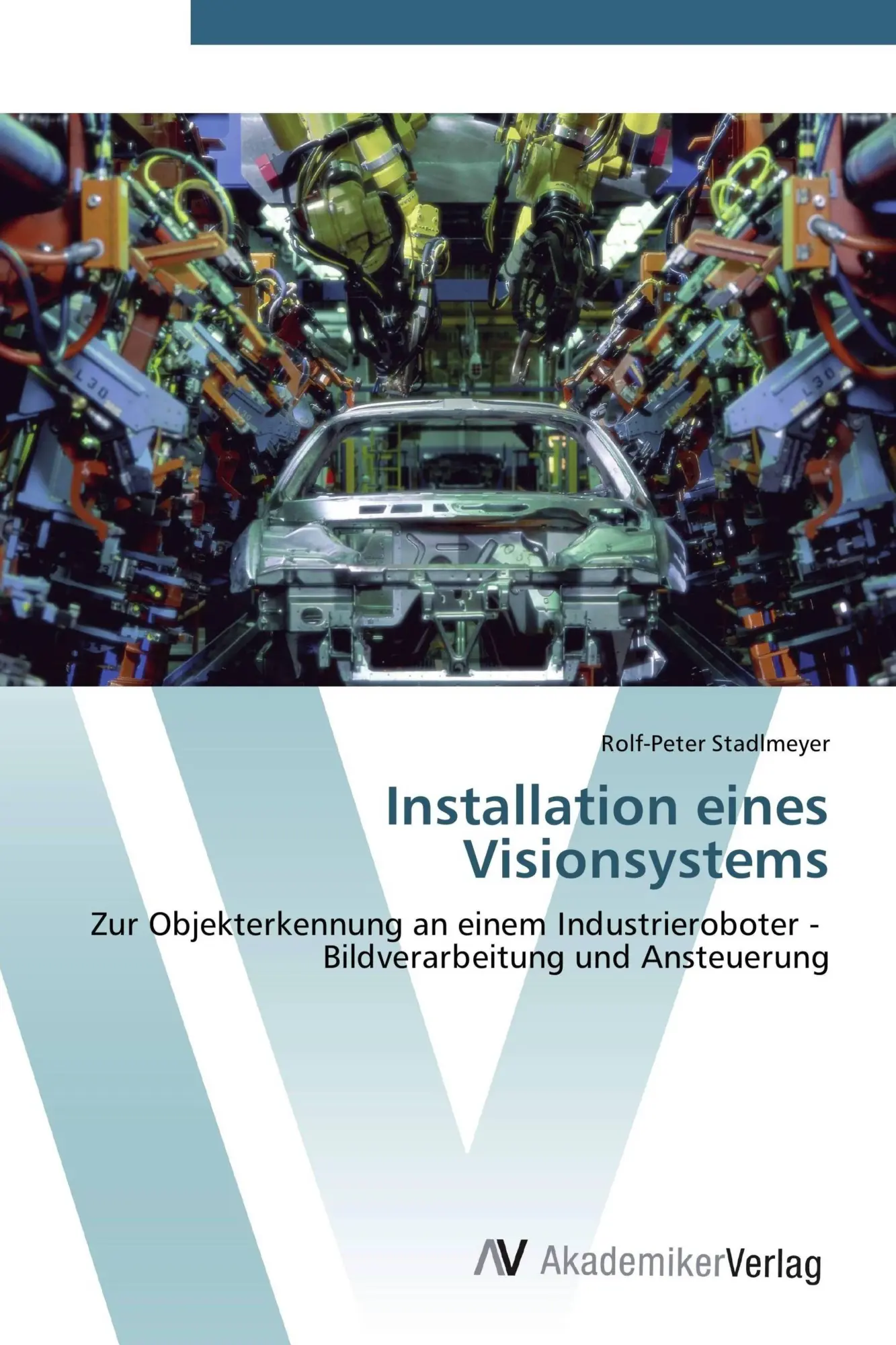 Cover: 9783639441246 | Installation eines Visionsystems | Rolf-Peter Stadlmeyer | Taschenbuch