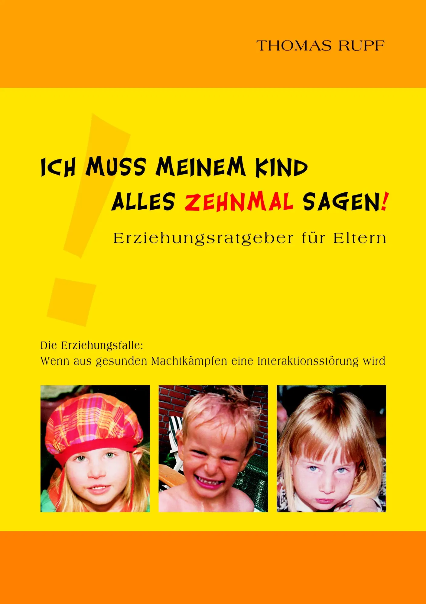 Cover: 9783833481246 | Ich muss meinem Kind alles zehnmal sagen! | Thomas Rupf | Taschenbuch