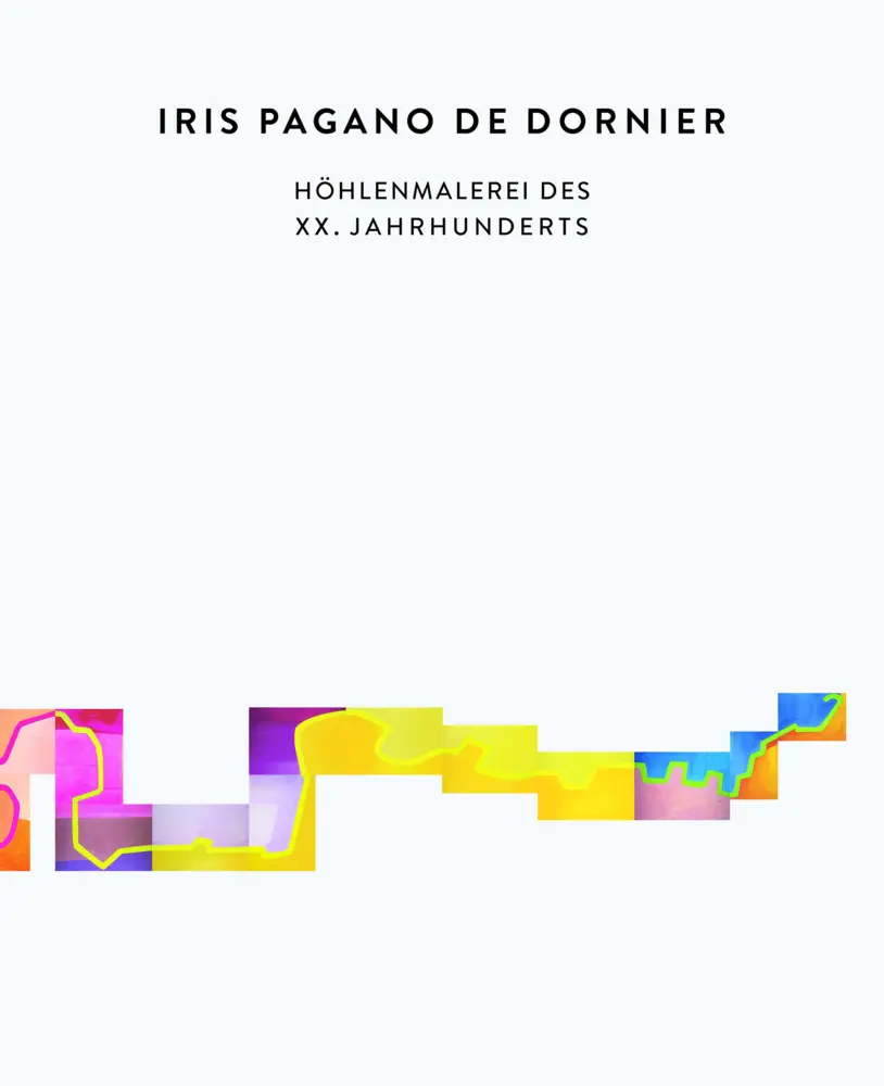 Cover: 9783947641246 | Höhlenmalerei des XX. Jahrhunderts | Iris Pagano de Dornier | Buch