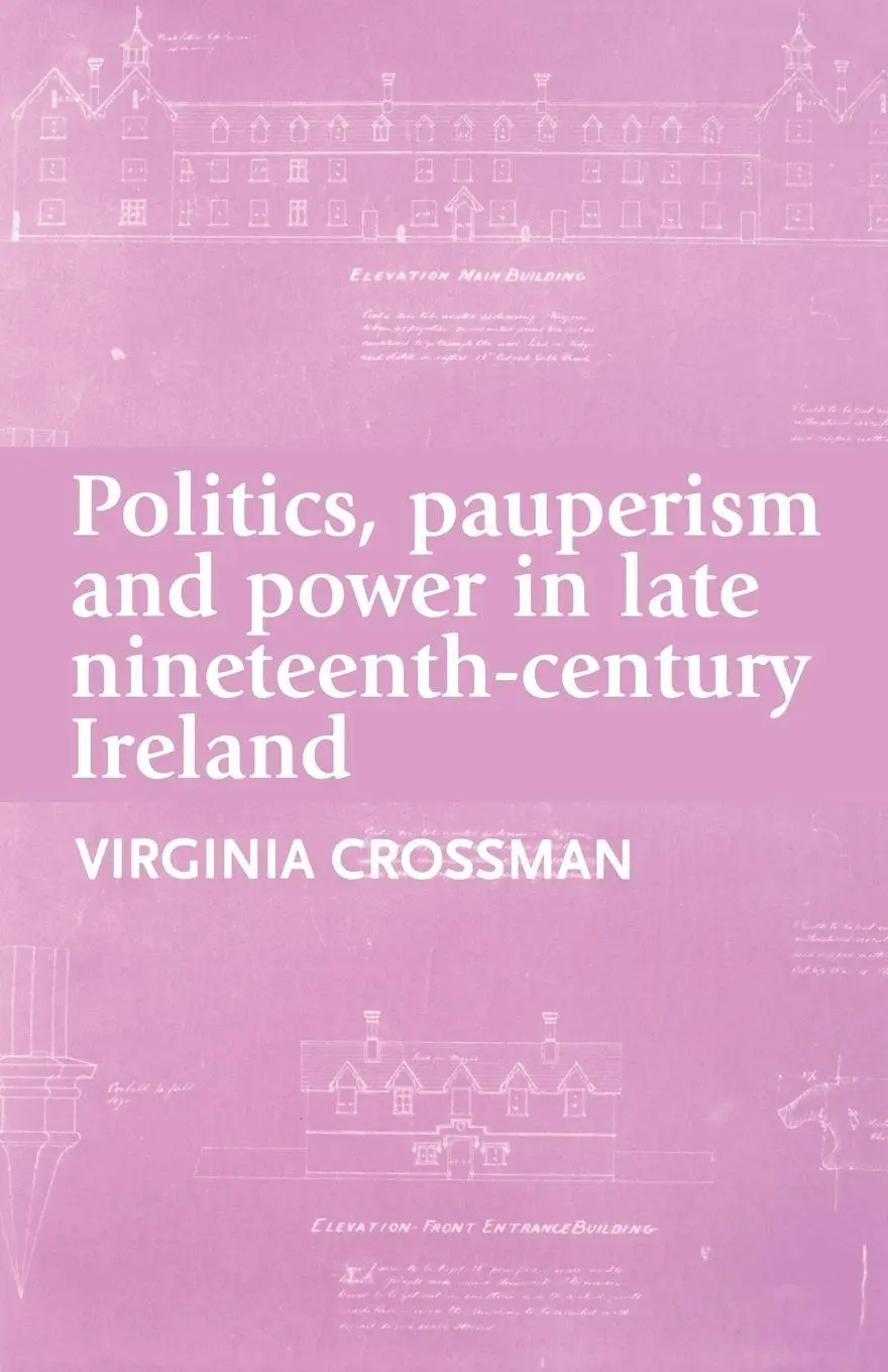 Cover: 9780719091346 | Politics, pauperism and power in late nineteenth-century Ireland