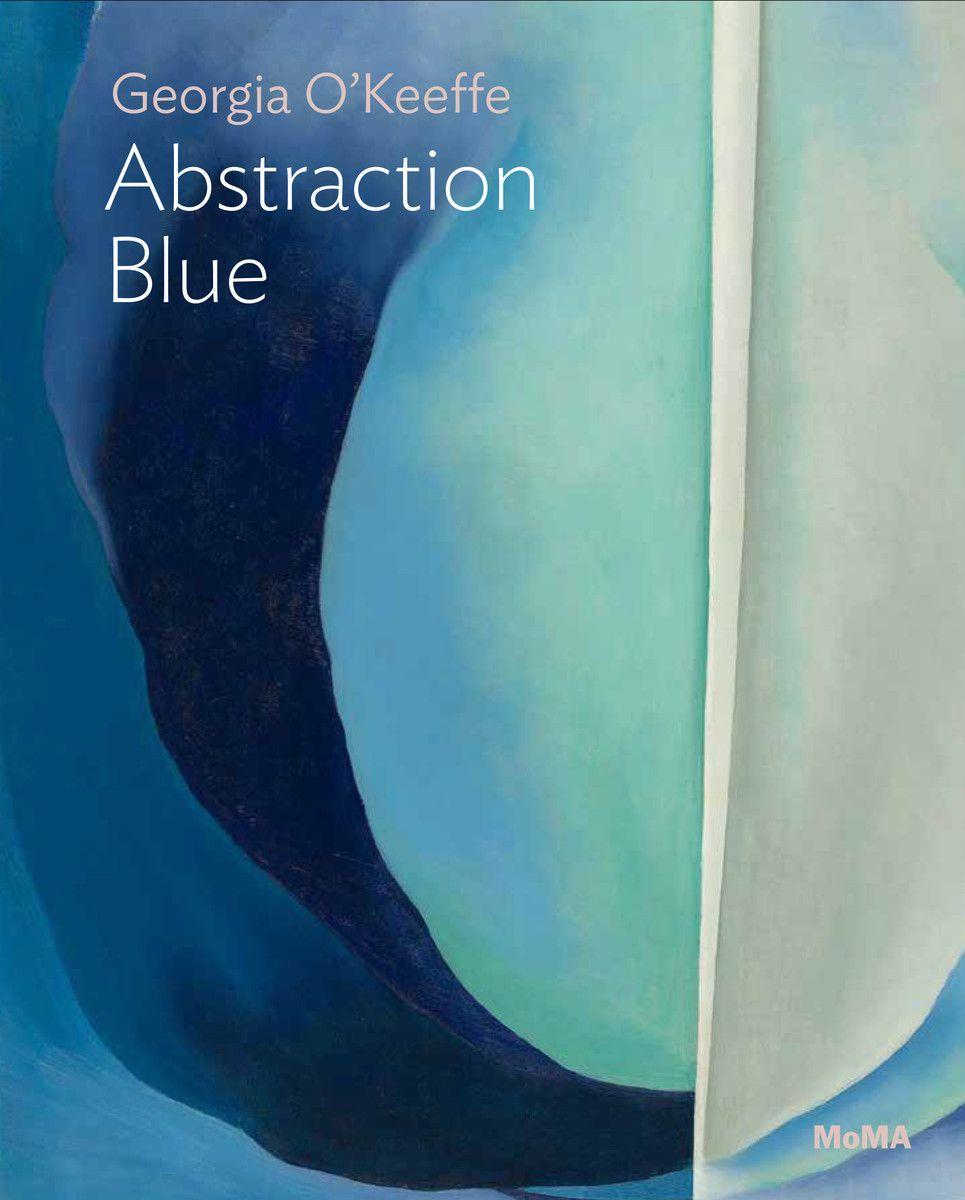 Georgia O'Keeffe: Abstraction Blue | Samantha Friedman | Taschenbuch | Kartoniert / Broschiert | Englisch | 2022 | Museum of Modern Art | EAN 9781633451346 - Friedman, Samantha