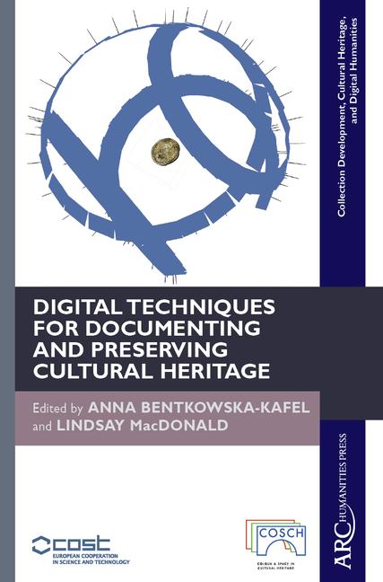 Digital Techniques for Documenting and Preserving Cultural Heritage | Buch | ARC - Collection Development, Cultural Heritage, and Digital Humanities | Englisch | 2018 | Arc Medieval Press