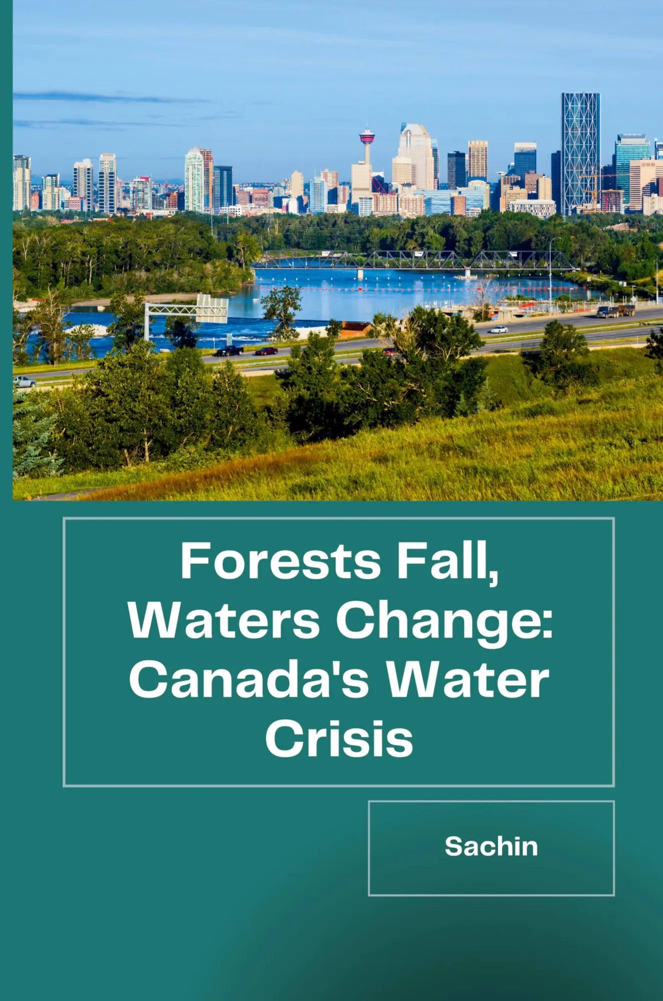 Cover: 9783384221346 | Forests Fall, Waters Change: Canada's Water Crisis | Sachin | Buch
