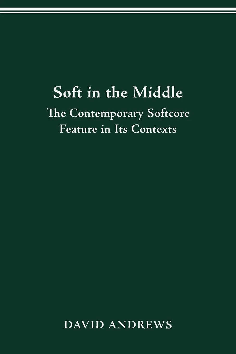 Cover: 9780814251546 | SOFT IN THE MIDDLE | CONTEMPORARY SOFTCORE FEATURE IN ITS CONTEXTS