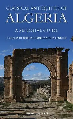 Cover: 9781900971546 | Classical Antiquities of Algeria | A Selective Guide | Roblès (u. a.)