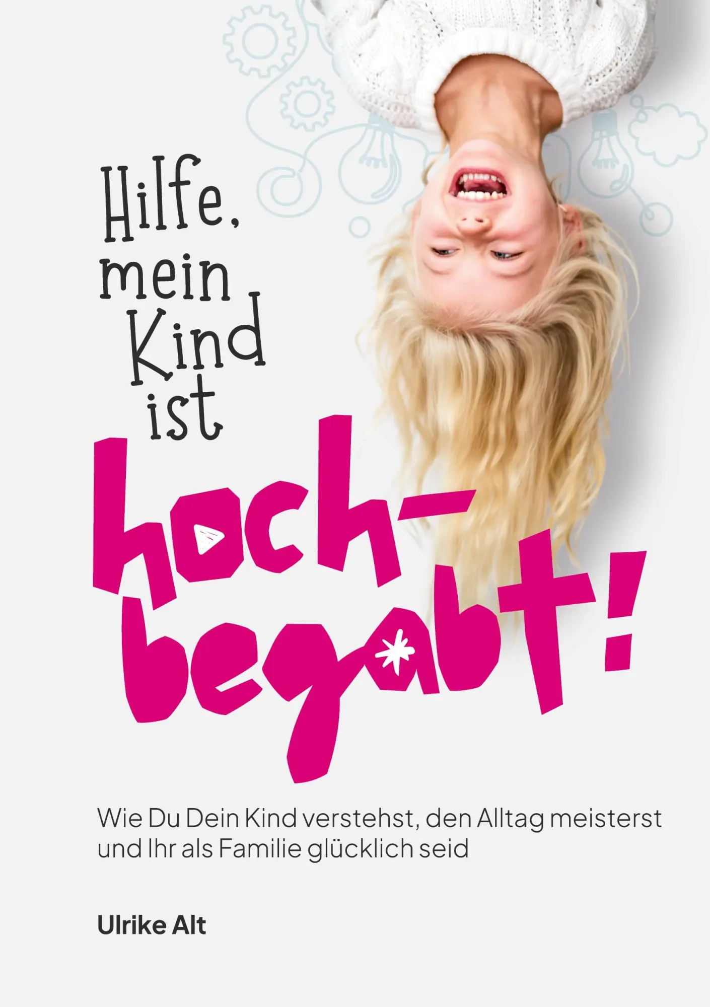 Cover: 9783696391546 | Hilfe, mein Kind ist hochbegabt! | Ulrike Alt | Taschenbuch | 182 S.