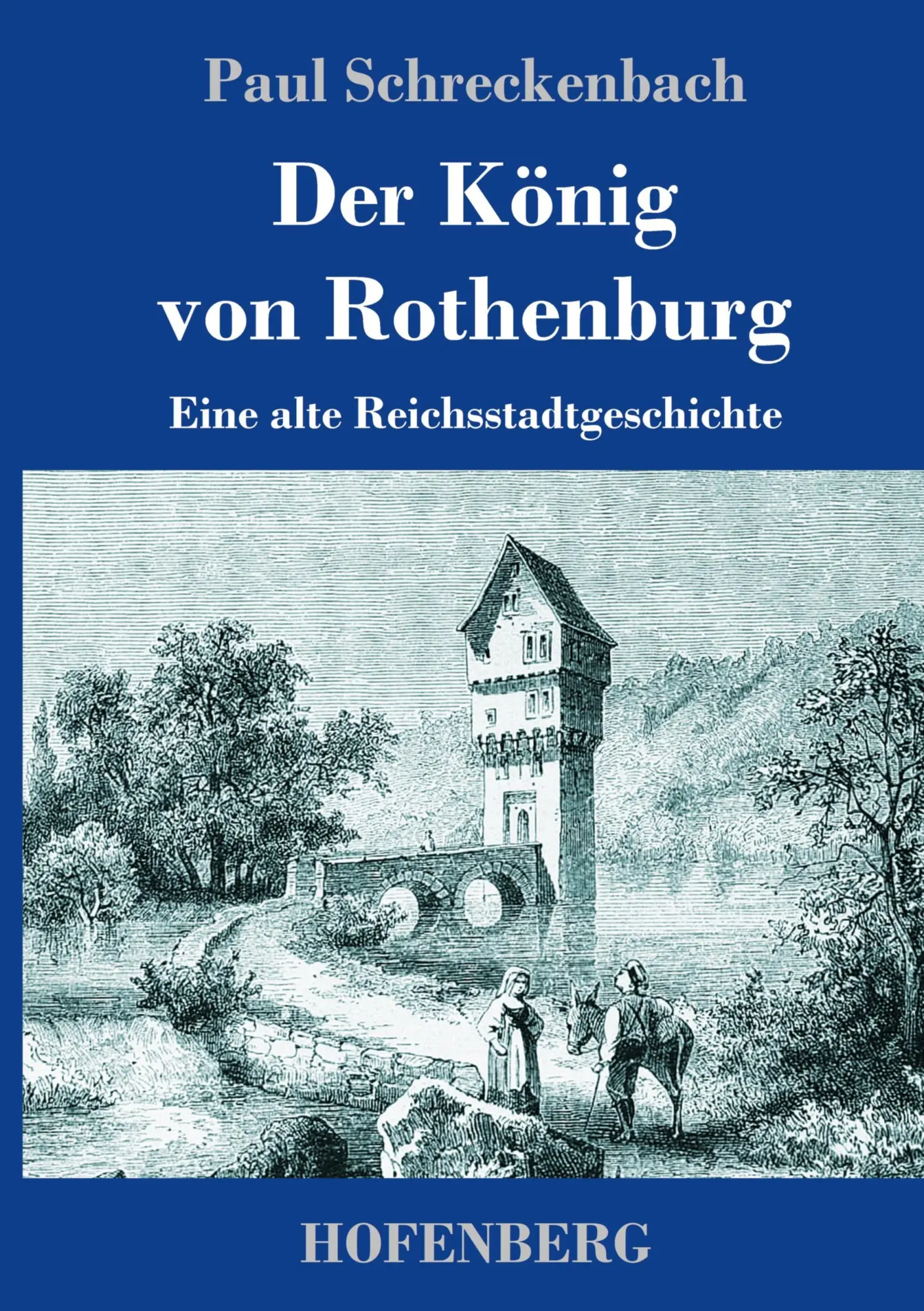 Cover: 9783743741546 | Der König von Rothenburg | Eine alte Reichsstadtgeschichte | Buch