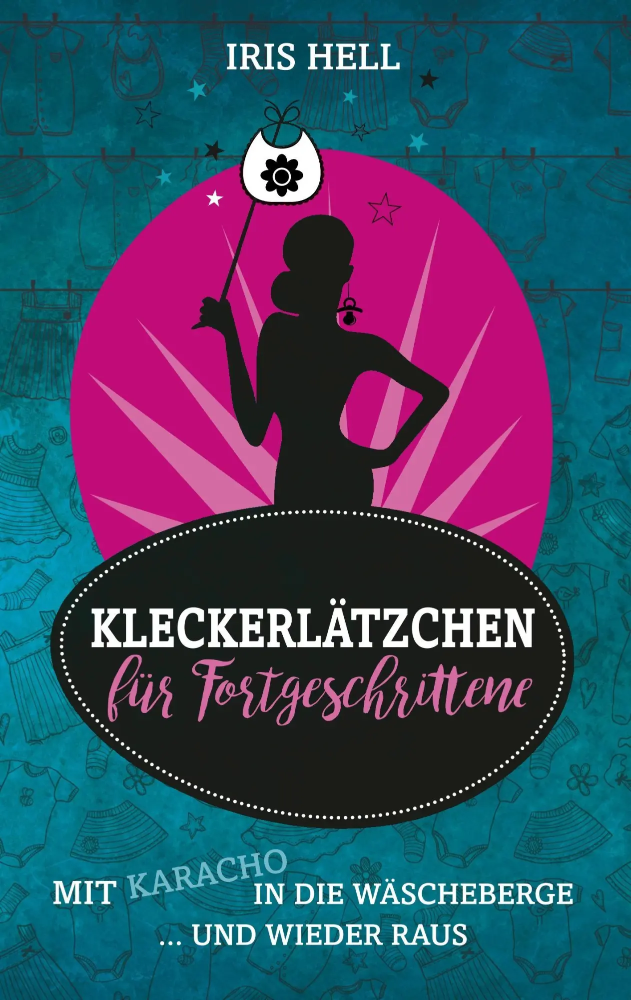 Cover: 9783743981546 | Kleckerlätzchen für Fortgeschrittene | Iris Hell | Taschenbuch | 2017