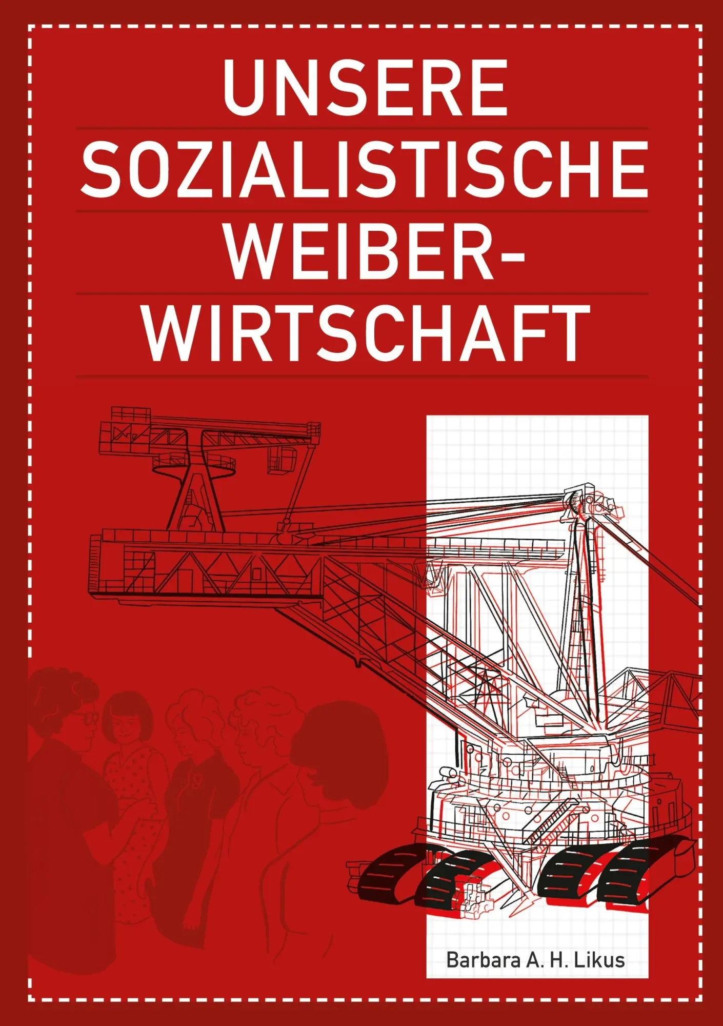 Cover: 9783819211546 | Unsere sozialistische Weiberwirtschaft | Barbara A. H. Likus | Buch