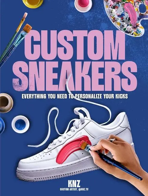 Cover: 9798881601546 | Custom Sneakers | Everything You Need to Personalize Your Kicks | Buch