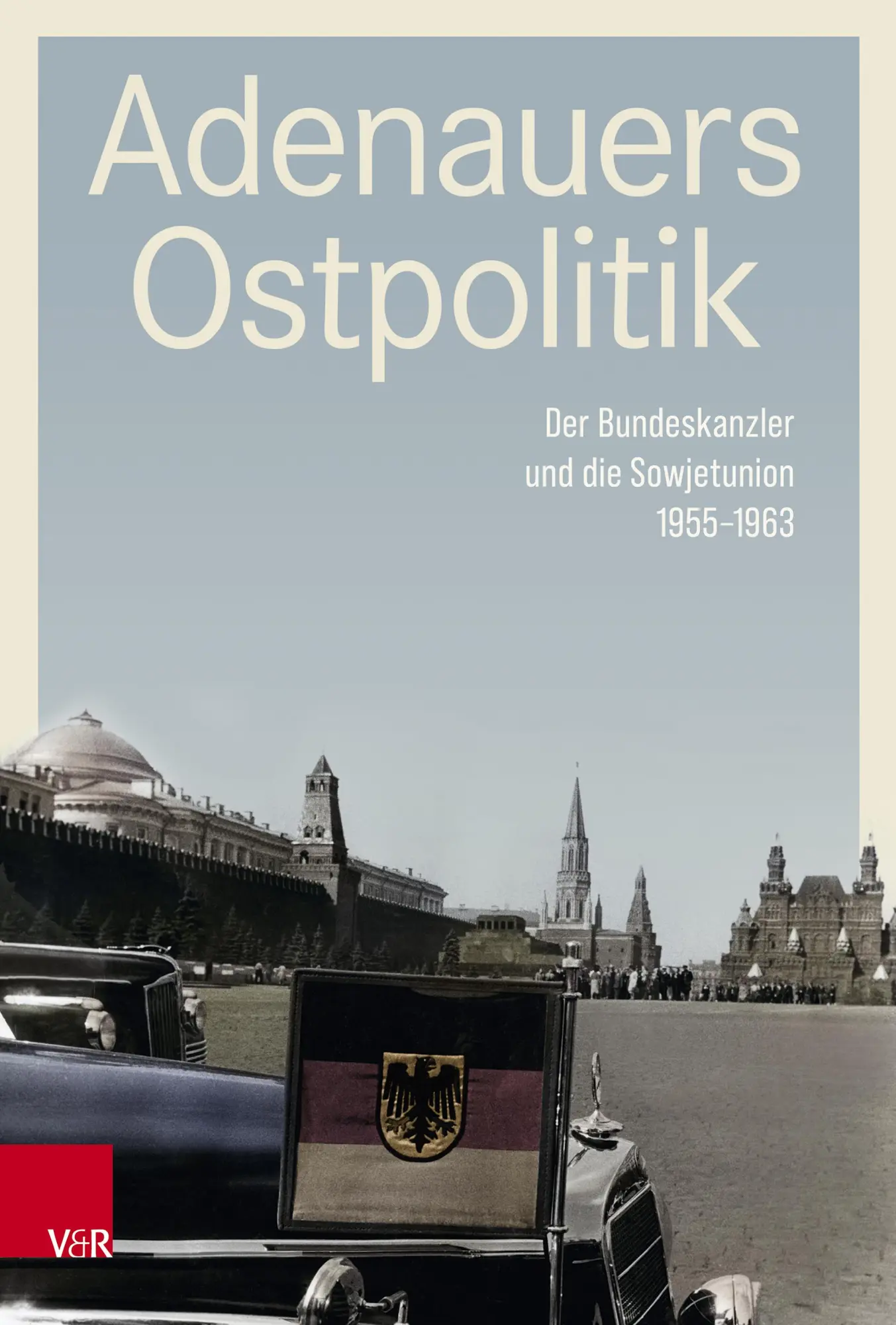 Cover: 9783525311646 | Adenauers Ostpolitik | Der Bundeskanzler und die Sowjetunion 1955-1963