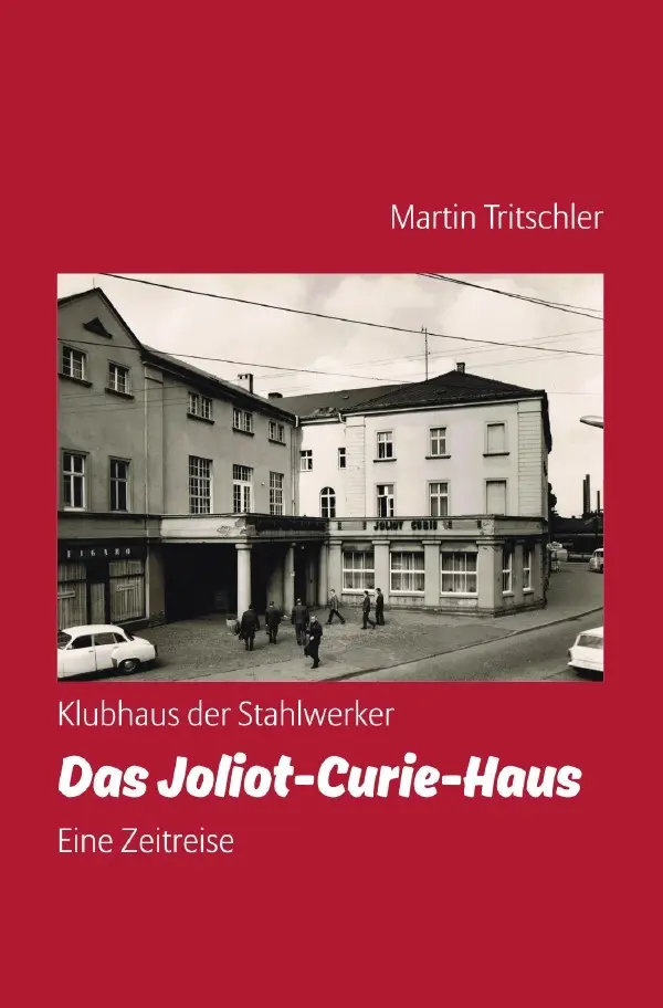 Cover: 9783819751646 | Klubhaus der Stahlwerker - Das Joliot-Curie-Haus - Eine Zeitreise