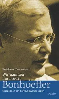 Cover: 9783889811646 | Wir nannten ihn Bruder Bonhoefffer | Wolf D Zimmermann | Taschenbuch