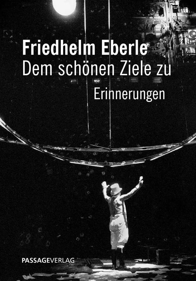 Cover: 9783954151646 | Friedhelm Eberle - Dem schönen Ziele zu | Erinnerungen | Eberle | Buch