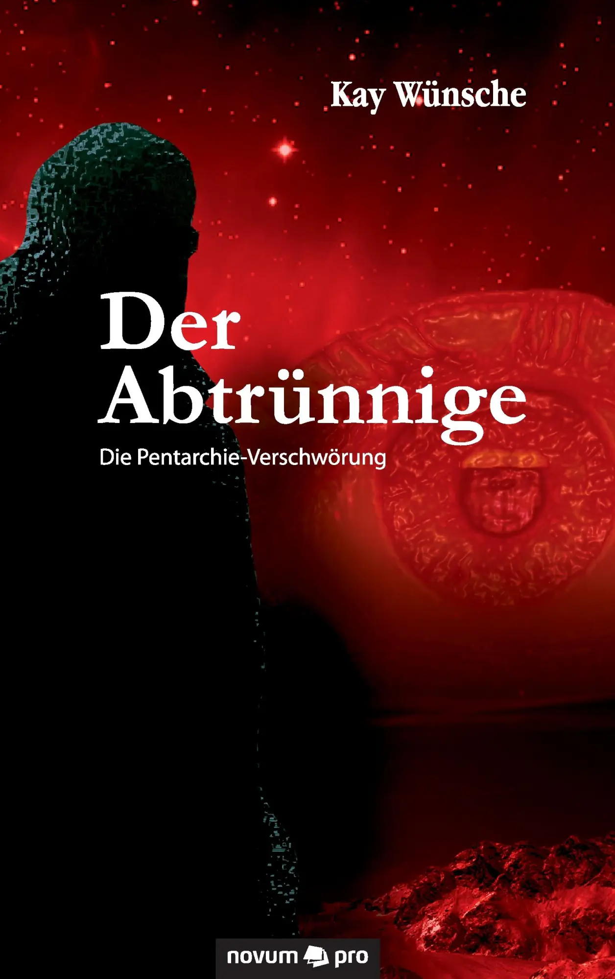 Cover: 9783990481646 | Der Abtrünnige | Die Pentarchie-Verschwörung | Kay Wünsche | Buch