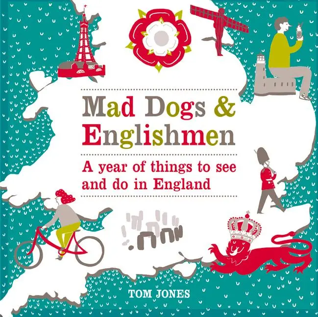 Cover: 9780753541746 | Mad Dogs &amp; Englishmen | A Year of Things to See and Do in England