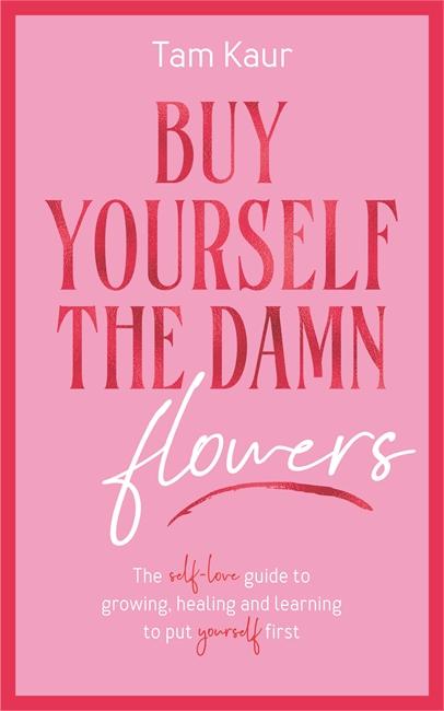 Cover: 9781785121746 | Buy Yourself the Damn Flowers | Tam Kaur | Buch | 280 S. | Englisch